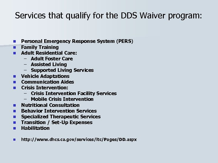 Services that qualify for the DDS Waiver program: n n n Personal Emergency Response