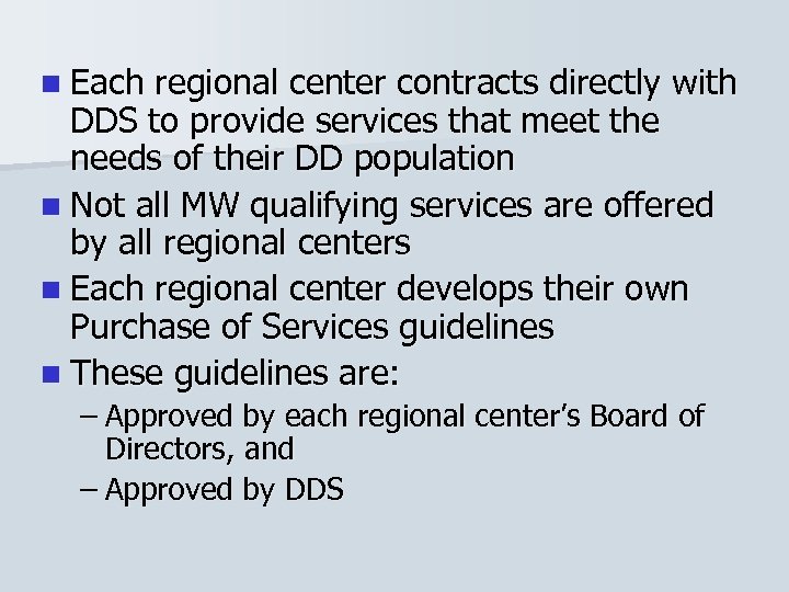 n Each regional center contracts directly with DDS to provide services that meet the