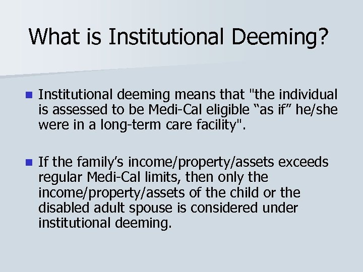 What is Institutional Deeming? n Institutional deeming means that "the individual is assessed to