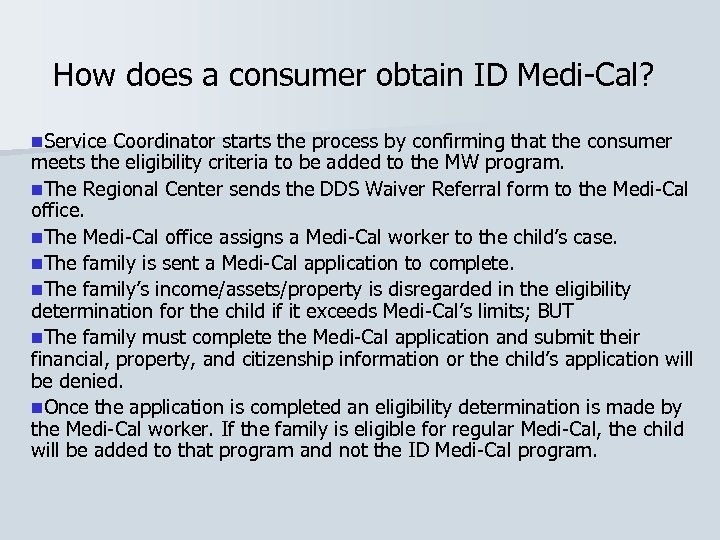 How does a consumer obtain ID Medi-Cal? n. Service Coordinator starts the process by