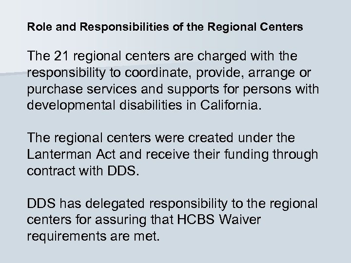 Role and Responsibilities of the Regional Centers The 21 regional centers are charged with