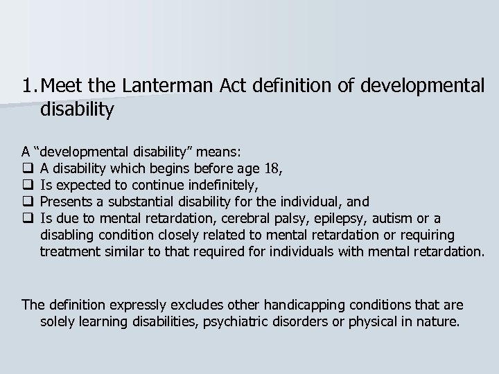 1. Meet the Lanterman Act definition of developmental disability A “developmental disability” means: q