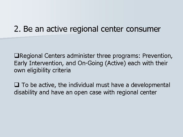 2. Be an active regional center consumer q. Regional Centers administer three programs: Prevention,