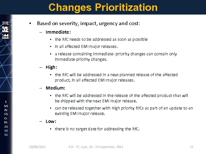 Changes Prioritization • Based on severity, impact, urgency and cost: – Immediate: • the