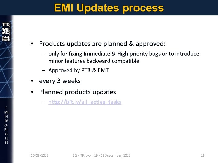 EMI Updates process • Products updates are planned & approved: – only for fixing