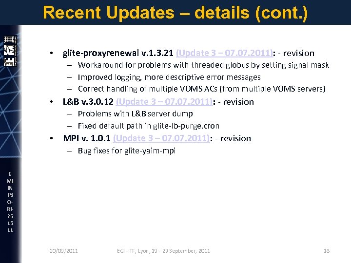 Recent Updates – details (cont. ) • glite-proxyrenewal v. 1. 3. 21 (Update 3