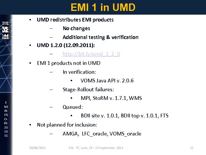 EMI 1 in UMD • UMD redistributes EMI products – No changes – Additional