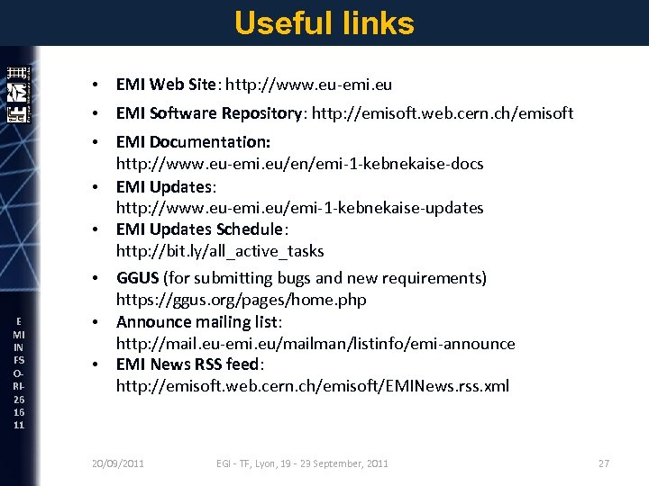 Useful links • EMI Web Site: http: //www. eu-emi. eu EMI INFSO-RI-261611 • EMI