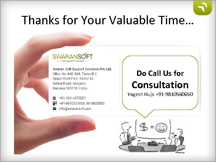 Thanks for Your Valuable Time… Do Call Us for Consultation Yogesh Huja +91 -9810560650