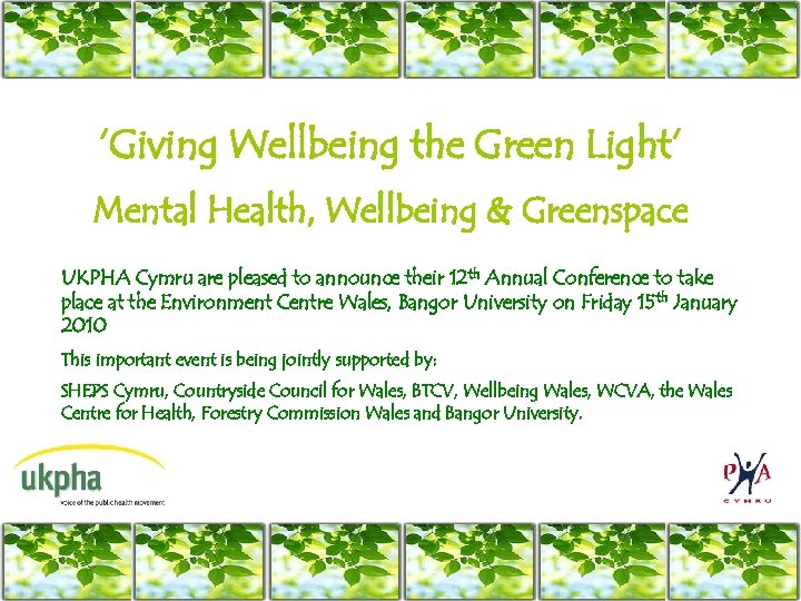 ‘Giving Wellbeing the Green Light’ Mental Health, Wellbeing & Greenspace UKPHA Cymru are pleased