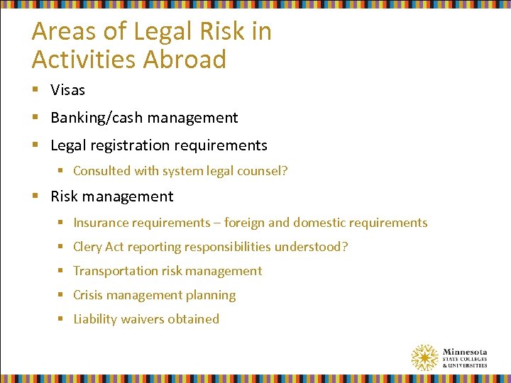 Areas of Legal Risk in Activities Abroad § Visas § Banking/cash management § Legal