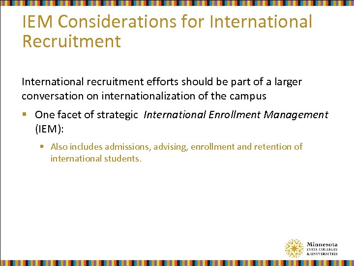 IEM Considerations for International Recruitment International recruitment efforts should be part of a larger