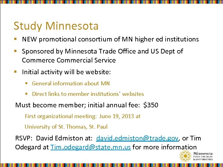Study Minnesota § NEW promotional consortium of MN higher ed institutions § Sponsored by
