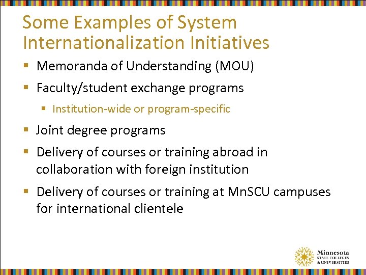 Some Examples of System Internationalization Initiatives § Memoranda of Understanding (MOU) § Faculty/student exchange