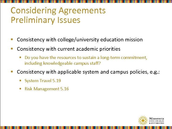 Considering Agreements Preliminary Issues § Consistency with college/university education mission § Consistency with current