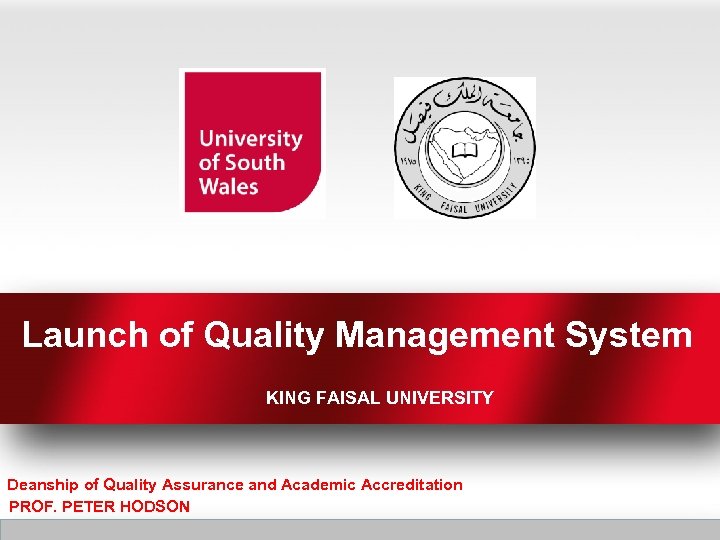 Launch of Quality Management System KING FAISAL UNIVERSITY Deanship of Quality Assurance and Academic