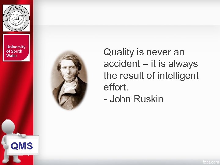 Quality is never an accident – it is always the result of intelligent effort.