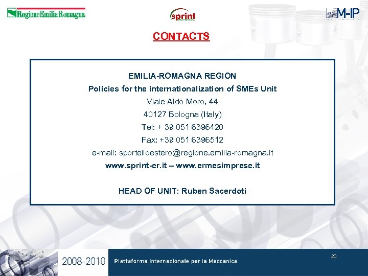 CONTACTS EMILIA-ROMAGNA REGION Policies for the internationalization of SMEs Unit Viale Aldo Moro, 44