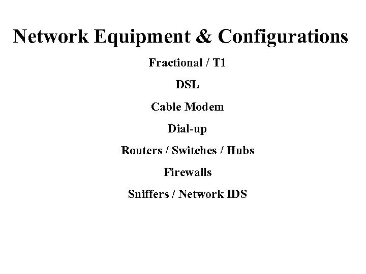 Network Equipment & Configurations Fractional / T 1 DSL Cable Modem Dial-up Routers /