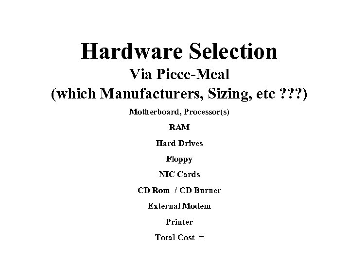 Hardware Selection Via Piece-Meal (which Manufacturers, Sizing, etc ? ? ? ) Motherboard, Processor(s)