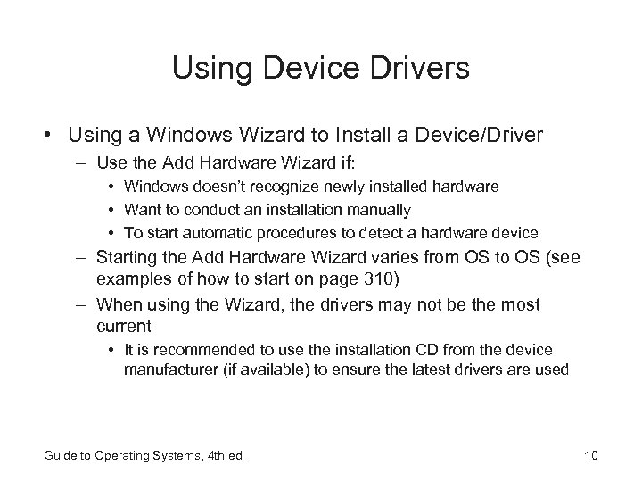Using Device Drivers • Using a Windows Wizard to Install a Device/Driver – Use
