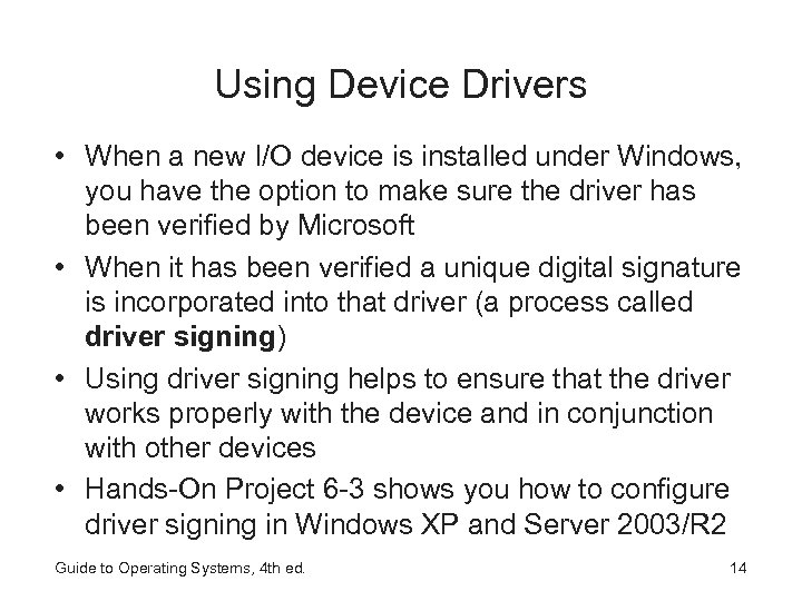 Using Device Drivers • When a new I/O device is installed under Windows, you