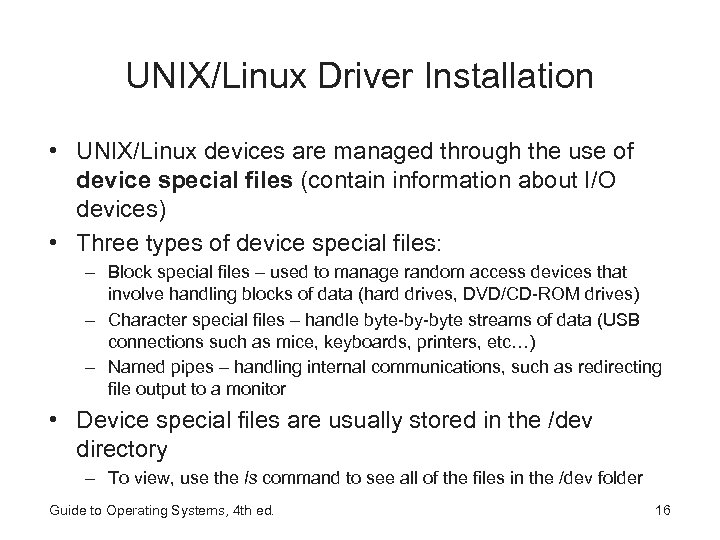 UNIX/Linux Driver Installation • UNIX/Linux devices are managed through the use of device special
