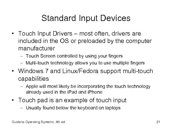 Standard Input Devices • Touch Input Drivers – most often, drivers are included in