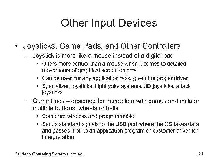 Other Input Devices • Joysticks, Game Pads, and Other Controllers – Joystick is more
