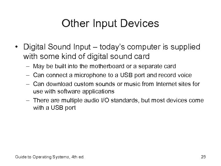 Other Input Devices • Digital Sound Input – today’s computer is supplied with some