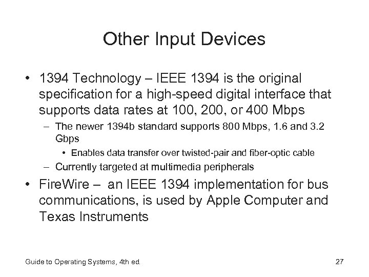 Other Input Devices • 1394 Technology – IEEE 1394 is the original specification for