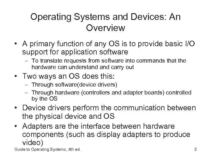 Operating Systems and Devices: An Overview • A primary function of any OS is