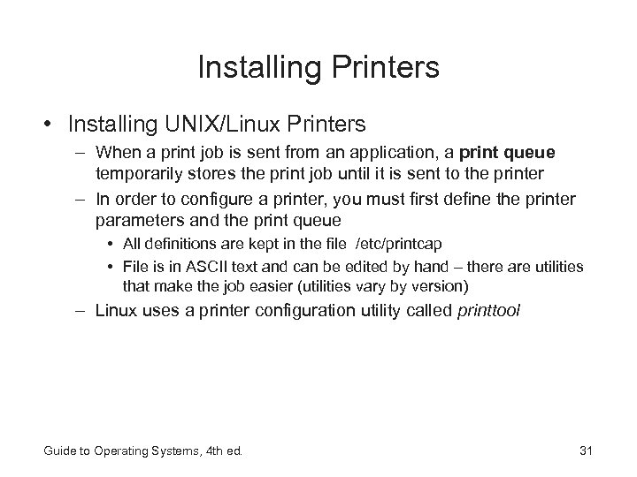 Installing Printers • Installing UNIX/Linux Printers – When a print job is sent from