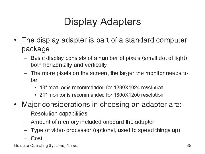 Display Adapters • The display adapter is part of a standard computer package –