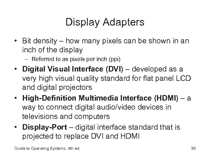 Display Adapters • Bit density – how many pixels can be shown in an