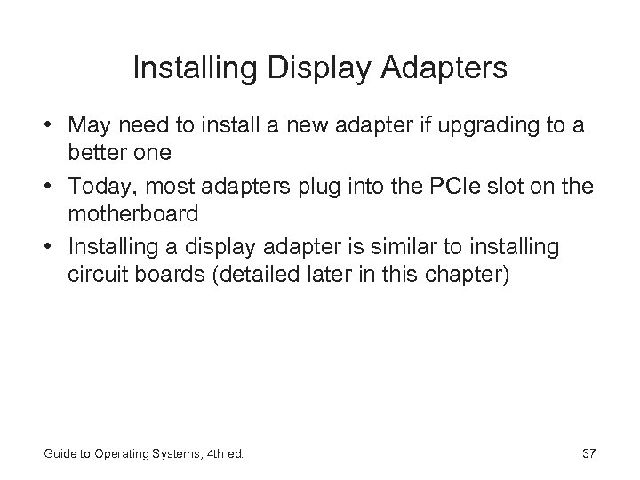 Installing Display Adapters • May need to install a new adapter if upgrading to