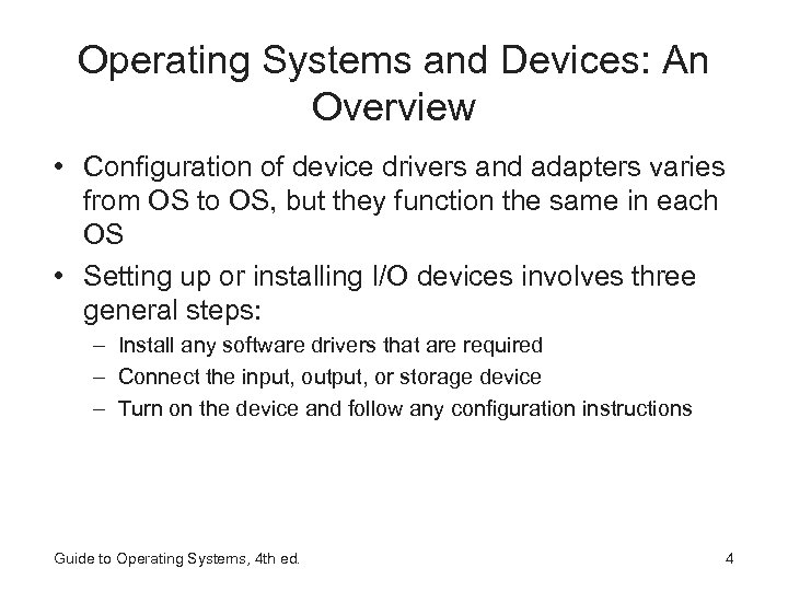 Operating Systems and Devices: An Overview • Configuration of device drivers and adapters varies