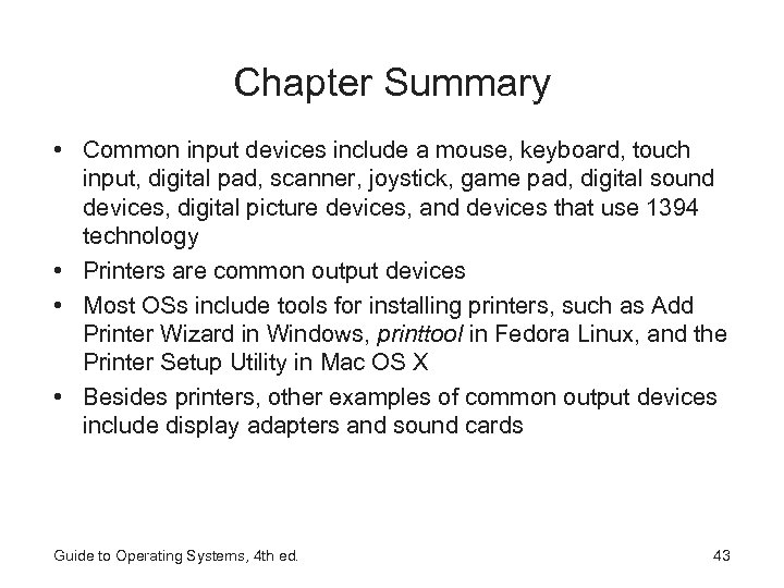 Chapter Summary • Common input devices include a mouse, keyboard, touch input, digital pad,