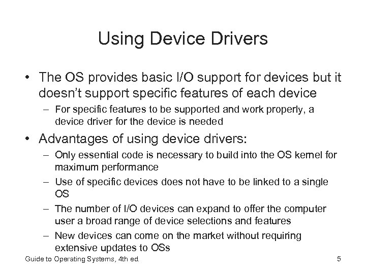 Using Device Drivers • The OS provides basic I/O support for devices but it