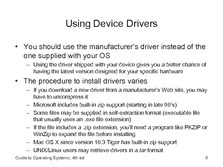 Using Device Drivers • You should use the manufacturer’s driver instead of the one
