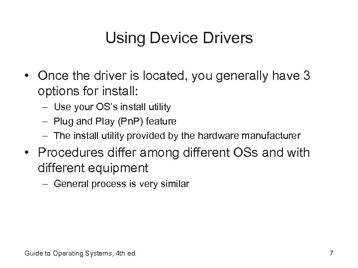 Using Device Drivers • Once the driver is located, you generally have 3 options
