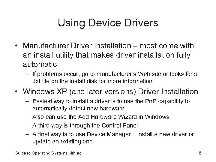 Using Device Drivers • Manufacturer Driver Installation – most come with an install utility