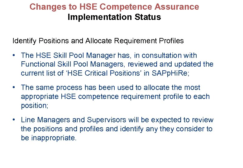 Changes to HSE Competence Assurance Implementation Status Identify Positions and Allocate Requirement Profiles •