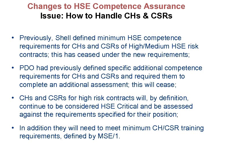 Changes to HSE Competence Assurance Issue: How to Handle CHs & CSRs • Previously,