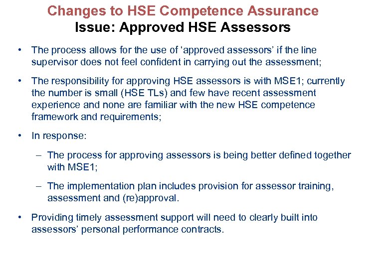 Changes to HSE Competence Assurance Issue: Approved HSE Assessors • The process allows for