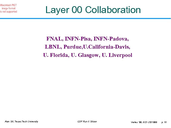 Layer 00 Collaboration FNAL, INFN-Pisa, INFN-Padova, LBNL, Purdue, U. California-Davis, U. Florida, U. Glasgow,