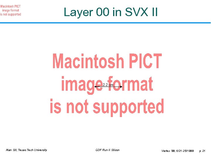 Layer 00 in SVX II 2. 2 cm Alan Sill, Texas Tech University CDF