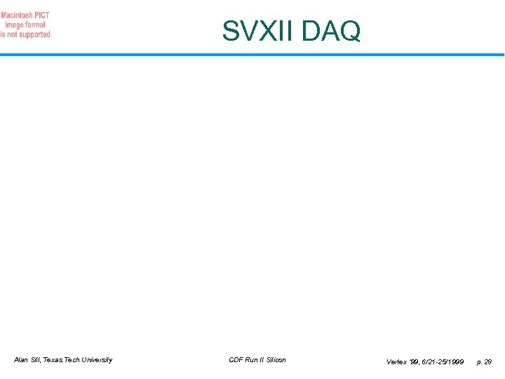 SVXII DAQ Alan Sill, Texas Tech University CDF Run II Silicon Vertex ‘ 99,