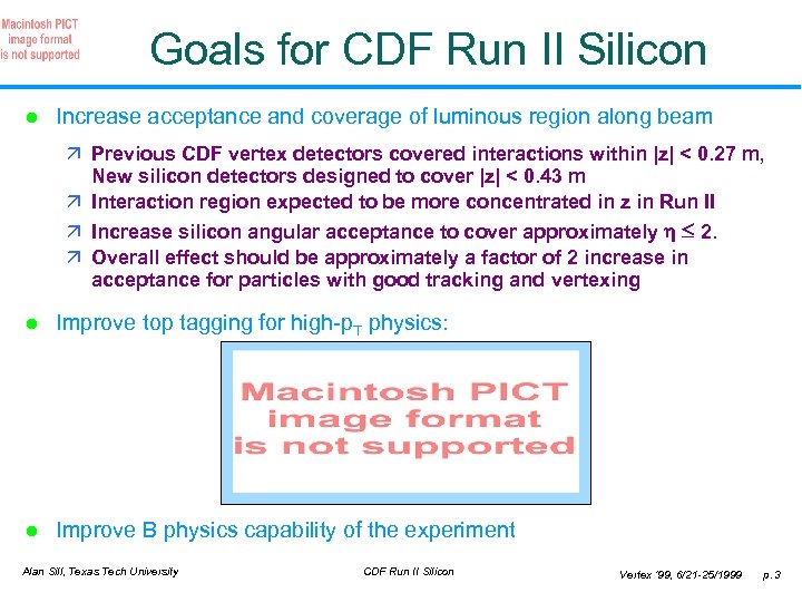 Goals for CDF Run II Silicon l Increase acceptance and coverage of luminous region