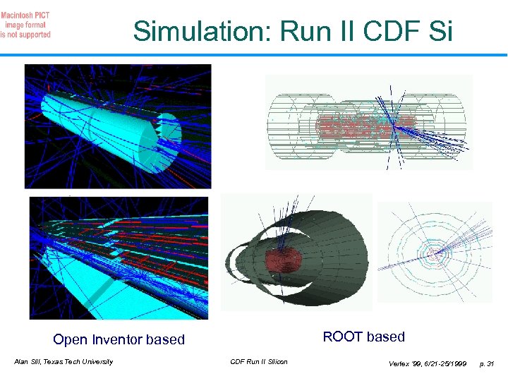 Simulation: Run II CDF Si ROOT based Open Inventor based Alan Sill, Texas Tech